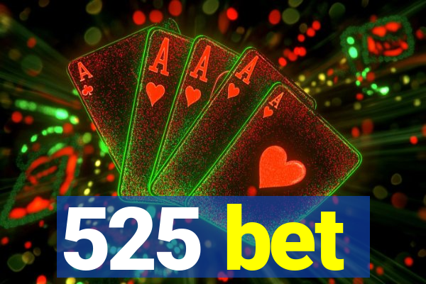 525 bet